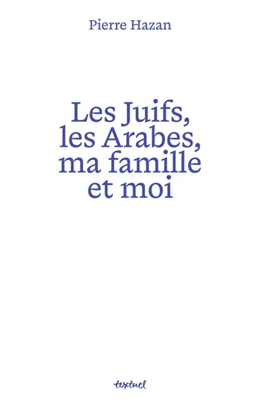 Couverture de Les Juifs, les Arabes, ma famille et moi