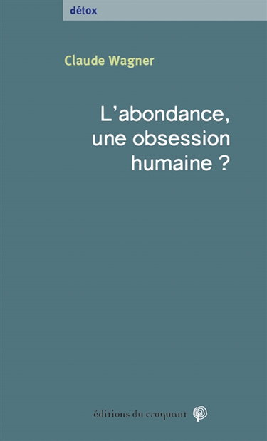 Couverture de L'abondance, une obsession humaine ?