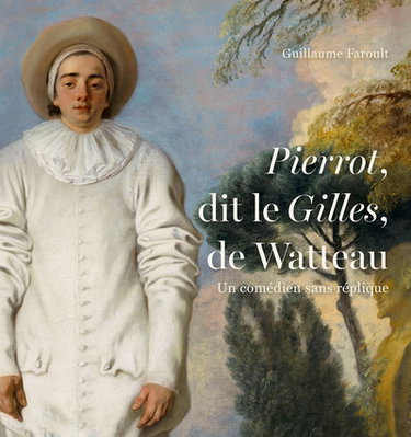 Couverture de Pierrot, dit Le Gilles, de Watteau : un comédien sans réplique