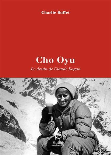 Couverture de Cho Oyu : le destin de Claude Kogan