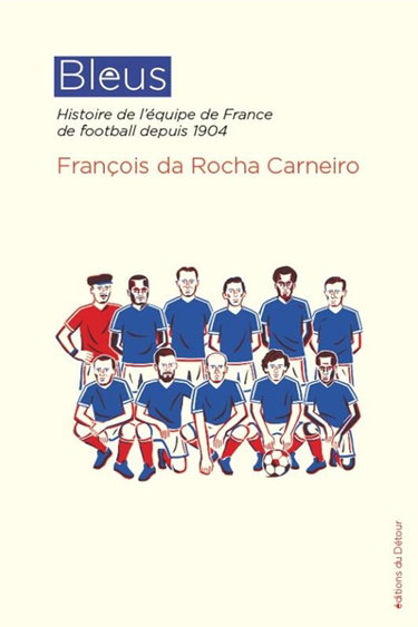 Couverture de Bleus : histoire de l'équipe de France de football depuis 1904