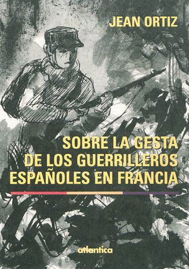 Couverture de Sobre la gesta de los guerrilleros españoles en Francia