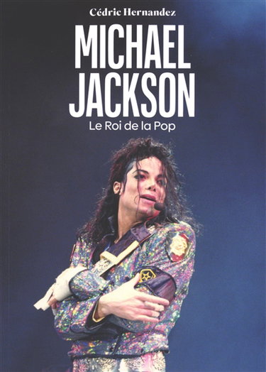 Couverture de Michael Jackson : le roi de la pop