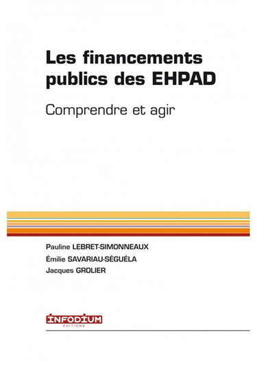 Couverture de Les financements publics des Ehpad : comprendre et agir