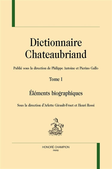 Couverture de Dictionnaire Chateaubriand. Vol. 1. Eléments biographiques