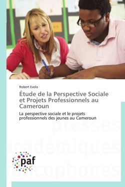 Couverture de Etude de la Perspective Sociale et Projets Professionnels au Cameroun : La perspective sociale et le projets professionnels des jeunes au Cameroun