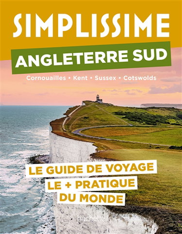Couverture de Simplissime : Angleterre Sud, Cornouailles, Kent, Sussex, Cotswolds : le guide de voyage le + pratique du monde