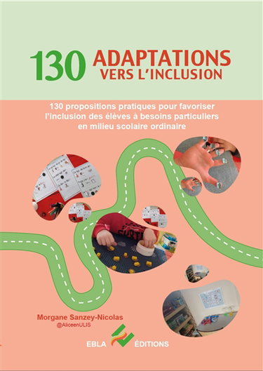 Couverture de 130 adaptations vers l'inclusion : 130 propositions pratiques pour favoriser l'inclusion des élèves à besoins particuliers en milieu scolaire ordinaire
