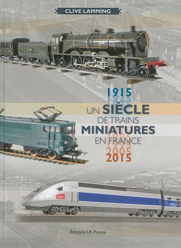 Couverture de Un siècle de trains miniatures en France : 1915-2015