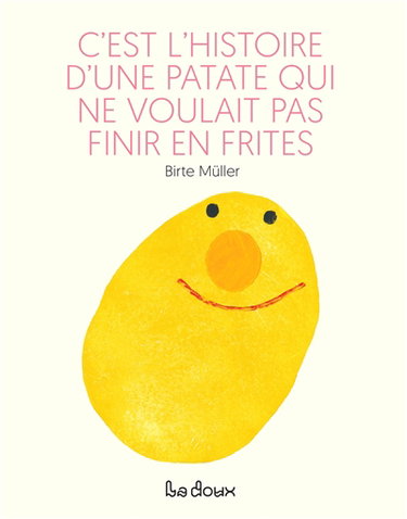 Couverture de C'est l'histoire d'une patate qui ne voulait pas finir en frites