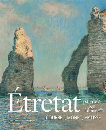 Couverture de Etretat par-delà les falaises : Courbet, Monet, Matisse