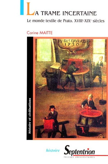 Couverture de La trame incertaine : le monde textile de Prato, XVIIIe-XIXe siècles
