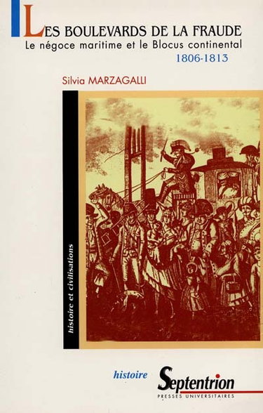 Couverture de Les boulevards de la fraude : le négoce maritime et le blocus continental, 1806-1813 : Bordeaux, Hambourg, Livourne
