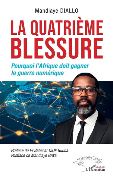 Couverture de La quatrième blessure : pourquoi l'Afrique doit gagner la guerre numérique