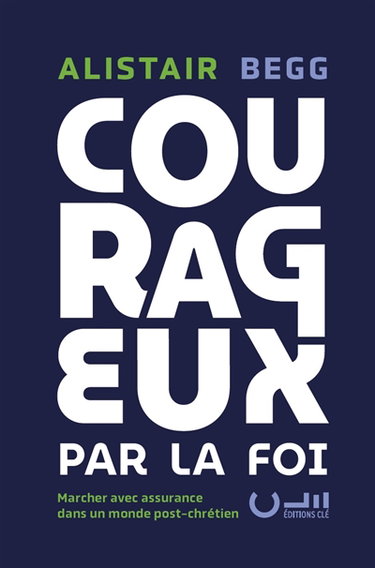 Couverture de Courageux par la foi : marcher avec assurance dans un monde post-chrétien