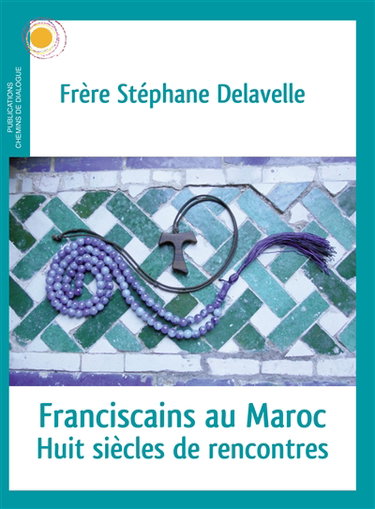 Couverture de Franciscains au Maroc : huit siècles de rencontres