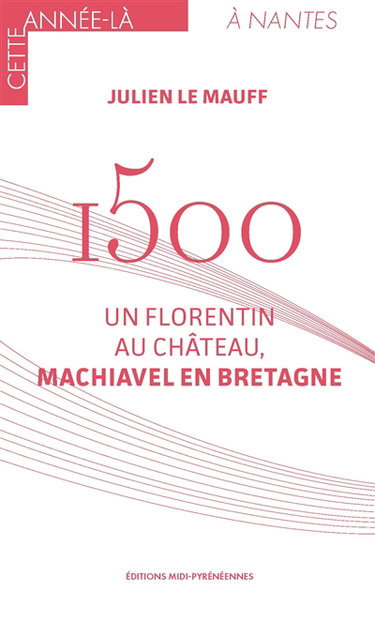 Couverture de 1500 : un Florentin au château, Machiavel en Bretagne