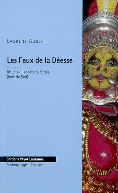 Couverture de Les feux de la déesse : rituels villageois du Kerala (Inde du Sud)