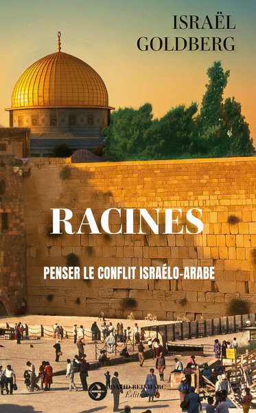 Couverture de Racines : penser le conflit israélo-arabe