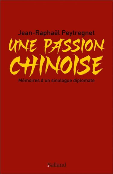 Couverture de Une passion chinoise : mémoires d'un sinologue diplomate