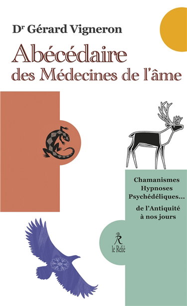 Couverture de Abécédaire des médecines de l'âme : chamanismes, hypnoses, psychédéliques... : de l'Antiquité à nos jours