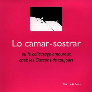 Couverture de Lo camar-sostrar ou Le collectage amoureux chez les Gascons de toujours