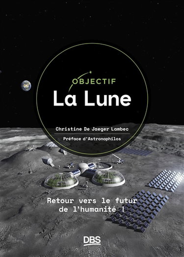 Couverture de Objectif la Lune : retour vers le futur de l'humanité !