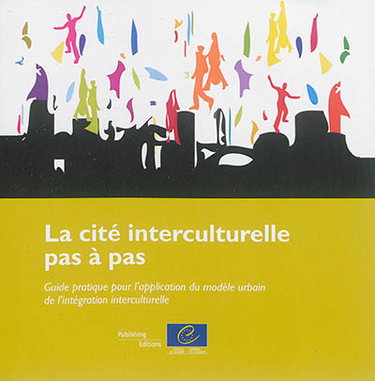 Couverture de La cité interculturelle pas à pas ? : guide pratique pour l'application du modèle urbain de l'intégration interculturelle