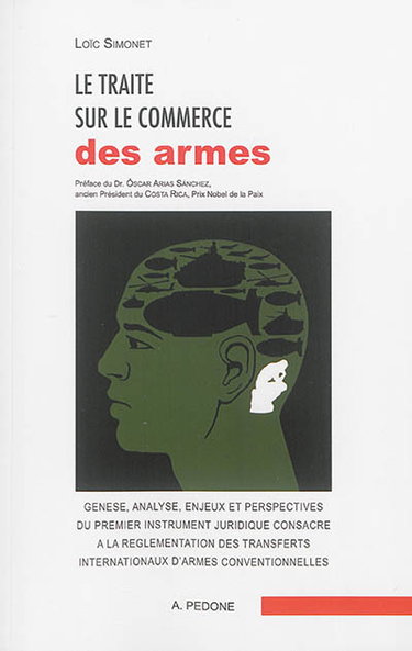 Couverture de Le Traité sur le commerce des armes : genèse, analyse, enjeux et perspectives du premier instrument juridique consacré à la réglementation des transferts internationaux d'armes conventionnelles