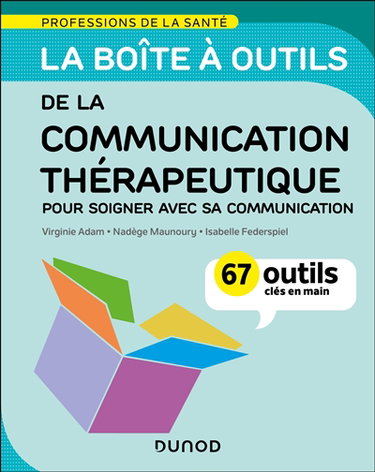 Couverture de La boîte à outils de la communication thérapeutique : pour soigner avec sa communication : 67 outils clés en main