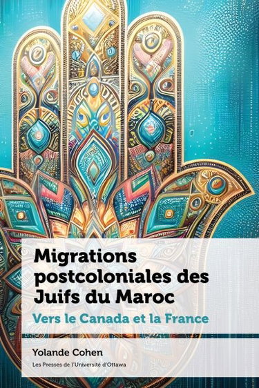 Couverture de Migrations postcoloniales des Juifs du Maroc : Vers le Canada et la France