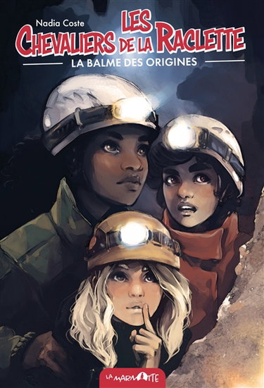 Couverture de La balme des origines : Les chevaliers de la raclette T6 par Nadia COSTE