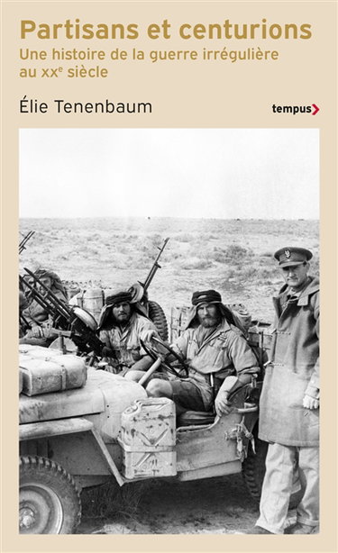 Couverture de Partisans et centurions : une histoire de la guerre irrégulière au XXe siècle