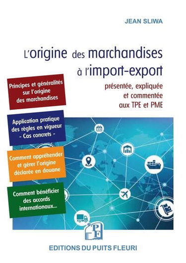 Couverture de L'origine des marchandises à l'import-export : présentée, expliquée et commentée aux TPE et PME : ou comment appréhender, gérer l'origine, déclarer en douane, bénéficier des accords internationaux, éviter les litiges et contentieux, etc.