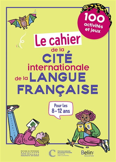 Couverture de Le cahier de la Cité internationale de la langue française : 100 activités et jeux : pour les 8-12 ans