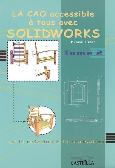 Couverture de La CAO accessible à tous avec Solidworks : de la création à la réalisation. Vol. 2