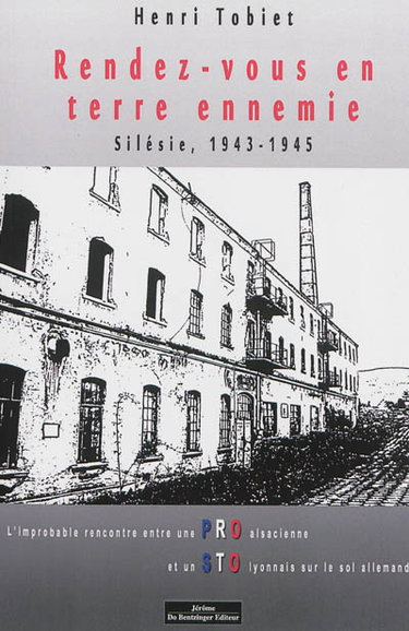 Couverture de Rendez-vous en terre ennemie : Silésie, 1943-1945 : l'improbable rencontre entre une PRO alsacienne et un STO lyonnais sur le sol allemand