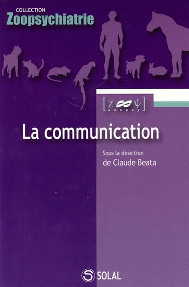 Couverture de La communication : de l'éthologie à la pathologie et des neurosciences à la thérapie par Claude Béata