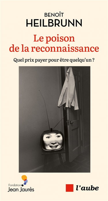 Couverture de Le poison de la reconnaissance : quel prix payer pour être quelqu'un ? par Benoît Heilbrunn