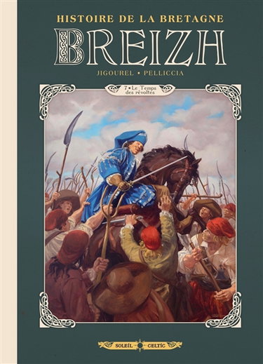 Couverture de Breizh : histoire de la Bretagne. Vol. 7. Le temps des révoltes