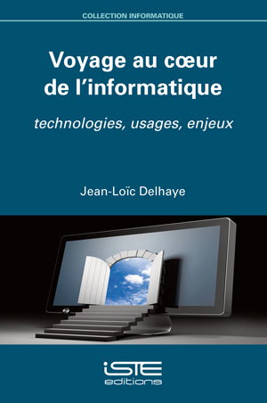 Couverture de Voyage au coeur de l'informatique : technologies, usages, enjeux