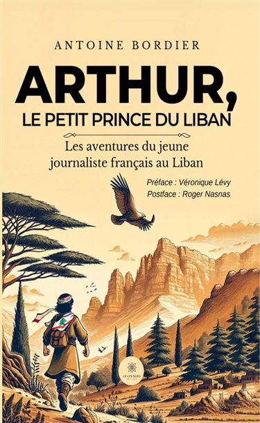 Couverture de Arthur, le petit prince du Liban : Les aventures du jeune journaliste français au Liban