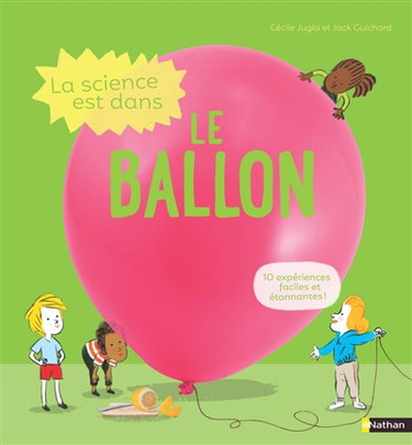 Couverture de La science est dans le ballon : 10 expériences faciles et étonnantes ! par Cécile Jugla