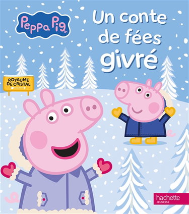 Couverture de Peppa Pig. Un conte de fées givré