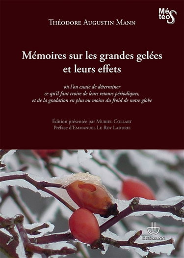 Couverture de Mémoires sur les grandes gelées et leurs effets : où l'on essaie de déterminer ce qu'il faut croire de leurs retours périodiques, et de la gradation en plus ou moins du froid de notre globe