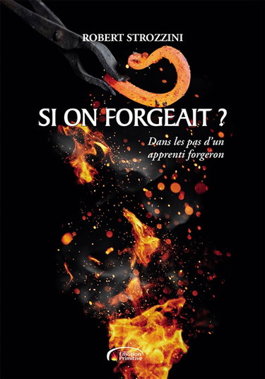 Couverture de Si on forgeait ? : dans les pas d'un apprenti forgeron