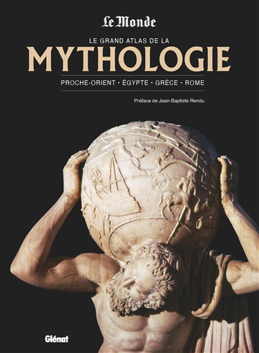 Couverture de Le grand atlas de la mythologie : Proche-Orient, Egypte, Grèce, Rome par Jean-Baptiste Rendu