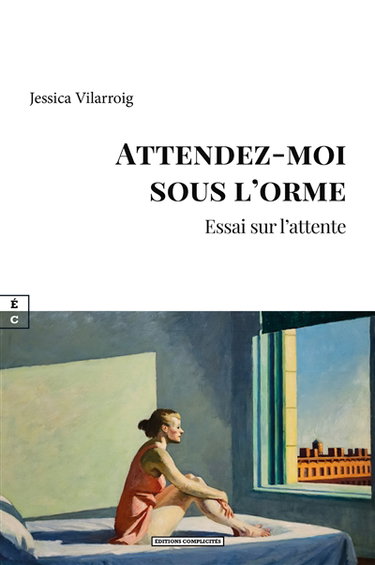 Couverture de Attendez-moi sous l'orme : essai sur l'attente par Jessica Vilarroig