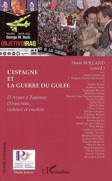 Couverture de L'Espagne et la guerre du Golfe : d'Aznar à Zapatero : démocratie, violence et émotion par Denis Rolland