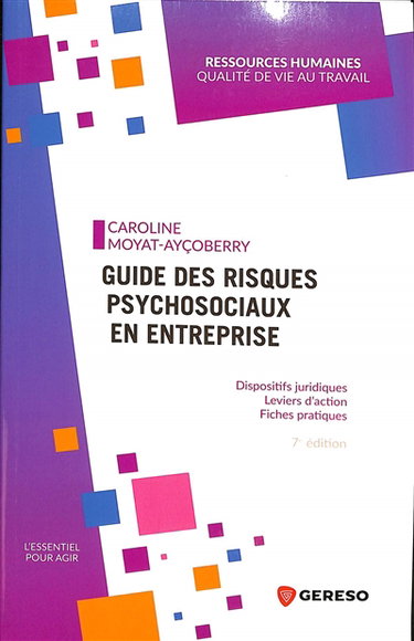 Couverture de Guide des risques psychosociaux en entreprise : dispositifs juridiques, leviers d'action, fiches pratiques par Caroline Moyat-Ayçoberry